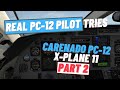 Real Pilatus PC-12 Pilot Tries X-Plane PC-12 For The First Time -- Part Two