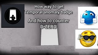 How to get temporal a anomaly badge and how to counter D-ZERO in examination 