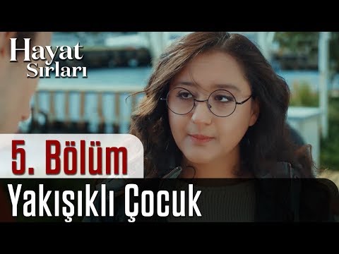 Hayat Sırları 5.Bölüm - Yakışıklı Çocuk