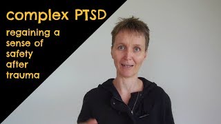 complex PTSD and restoring sense of safety