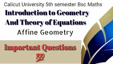 CALICUT UNIVERSITY 5TH SEM BSC MATHS INTRODUCTION TO GEOMETRY | AFFINE GEOMETRY IMPORTANT QUESTIONS
