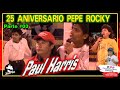 25 Aniversario en el Paul Harris Parte 3 | Pepe el popular rocky oficial