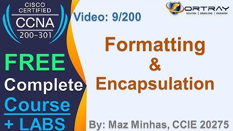 Free CCNA | 09-Formatting & Encapsulation | Day 1 | CCNA 200-301 Complete Course