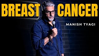 Breast Cancer I Stand Up Comedy By Manish Tyagi