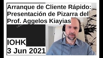 Arranque de Cliente Rápido : Presentación de Pizarra del Prof. Aggelos Kiayias | IOHK 3 Jun 2021