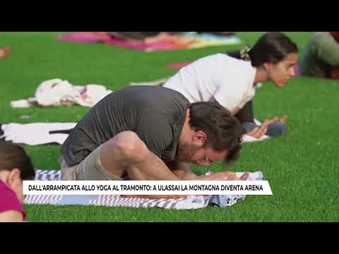 Video DALL'ARRAMPICATA ALLO YOGA AL TRAMONTO: A ULASSAI LA MONTAGNA DIVENTA ARENA