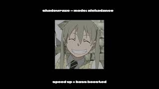 Shadowraze - mode: alohadance | speed up + bass boosted