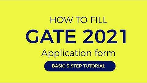 How to fill GATE 2021 Application form in 3 simple steps