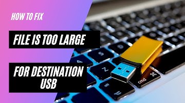 How to Fix : File Is Too Large For The Destination USB