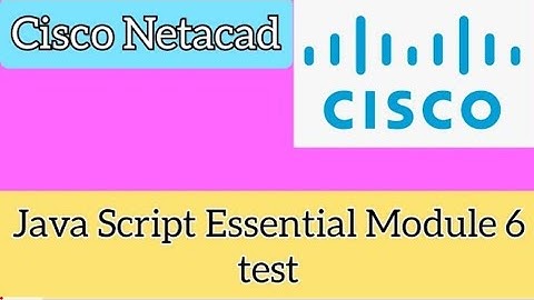 Cisco Netacad Java Script Essintial (JSE) Modul 6 Test 100% score #module || CISCO