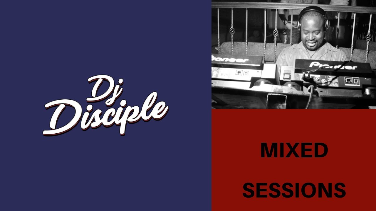 DJ Disciple Mixed Sessions August 18, 2024 - YouTube