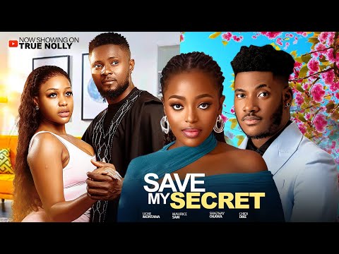 Save My Secrets New Maurice Sam Uche Montana Chidi Dike 2025 LATEST EXCLUSIVE MOVIES Save My Secrets New Maurice Sam Uche Montana Chidi Dike 2025 LATEST EXCLUSIVE MOVIES