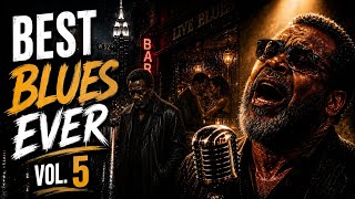 Best Blues EVER Vol. 5 | Deep Soul Blues For Lonely Nights