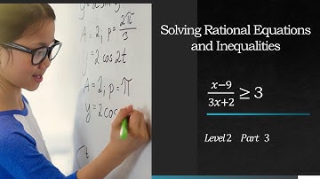 Solving Rational Equations and Inequalities - Level 2 Part 3