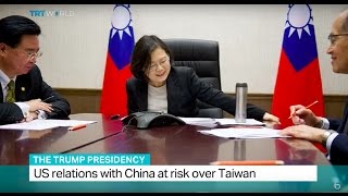 The Trump Presidency: US relations with China at risk over Taiwan