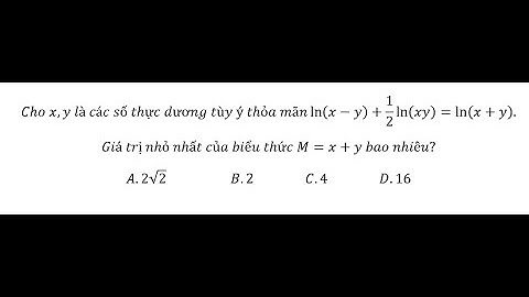 Toán 12: Cho x,y là các số thực dương tùy ý thỏa mãn ln⁡(x-y)+1/2  ln⁡(xy)=ln⁡(x+y).