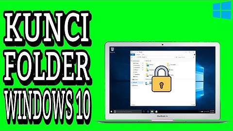 CARA KUNCI FOLDER DI WINDOWS 10 - TANPA SOFTWARE