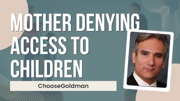 Can A [Mother Deny Father Access To Children - ChooseGoldman.com