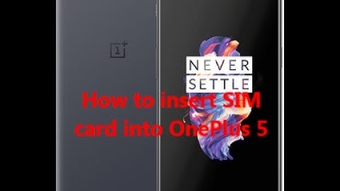 How to insert SIM card into OnePlus 5