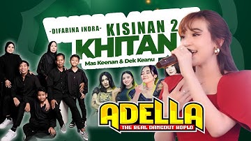 KISINAN 2 - DIFARINA INDRA || ADELLA KHITANAN KEENAN & KEANU - DAMARJATI KALINYAMATAN JEPARA