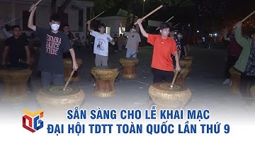 Sẵn sàng cho Lễ khai mạc Đại hội TDTT toàn quốc lần thứ 9