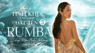  NHỮNG TÌNH KHÚC CHƯA KỊP ĐẶT TÊN 3💃 RUMBA – Lãng Mạn • Nhẹ Nhàng • Sâu Lắng🎵 Original Song 