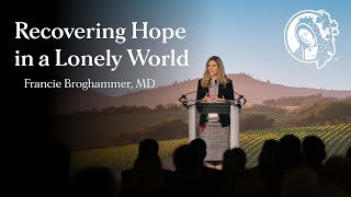 Recovering Hope in a Lonely World - Dr. Francie Broghammer - 2024 Summer Conference @NapaInstitute1