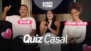 QUIZ DE CASAL com Sthefanny Carvalho e MC Kelvin 💘