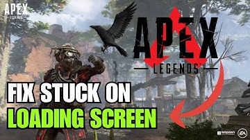 How To Quickly Fix Apex Legends Stuck On Loading Screen (Step By Step)