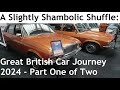 A 2024 slightly shambolic shuffle around the great british car journey part one of two