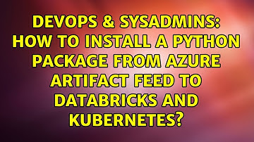 How to install a python package from azure artifact feed to databricks and kubernetes?
