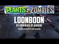 🧟♀️🤤🧠 Loonboon(Epic Remix)| Plants vs. Zombies OST Cover | PVZ | Re-Arranged | 🔁
