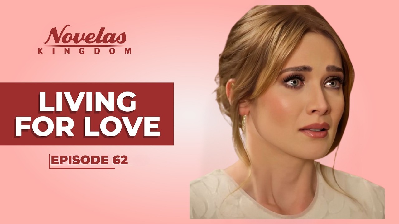 Living For Love | Episode - 62 | (English Dubbed) Mexican Novela Series