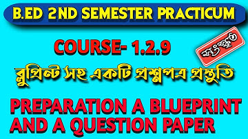 Preparation of blueprint and a question paper | 1.2.9 b.ed practicum | b.ed 2nd sem practicum