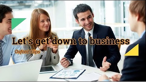 Let’s get down to business(definition & samples from movies)