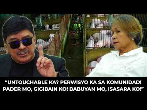 "UNTOUCHABLE ka? Perwisyo ka sa Komunidad! Pader mo Gigibain ko! BABUYAN mo, Isasara ko!"