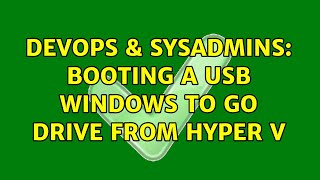 Famous DevOps & SysAdmins: Booting a usb windows to go drive from hyper v Net Worth