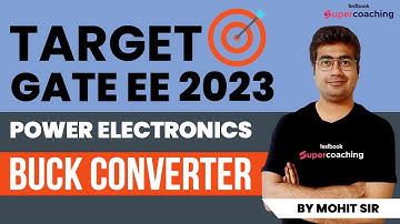 GATE Electrical Engineering 2023 | Buck Converter for GATE EE 2023 | By Mohit Sir