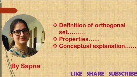 Definition of orthogonal set with its properties,  Inner Product Space