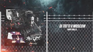 Dj Totti X Moscow - Baby Dolls | دي جي توتي و موسكو - بيبي دولز