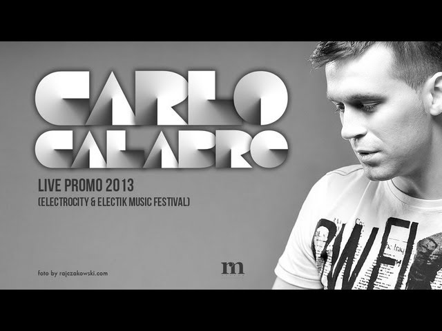 Carlo Calabro / Live Promo 2013 (Electrocity & Electik Music Festival) class=