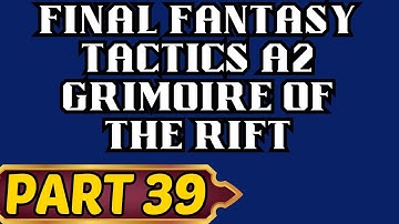 Final Fantasy Tactics A2 (Blind) Part 39 Bonga Bugle Rosefire