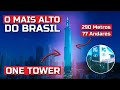 O Mais Alto do Brasil - Andamento das Obras do ONE TOWER - 77 Andares e 290 Metros de Altura