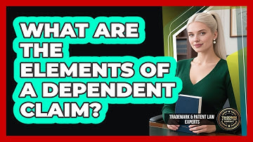 What Are The Elements Of A Dependent Claim?