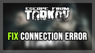 FIX Escape From Tarkov Connection Error / Server Error