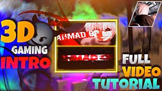 3D GAMING INTRO || FULL VIDEO TUTORIAL// EASY EDITING 🔥❤️// AHMAD OP YT//