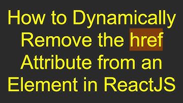 How to Dynamically Remove the href Attribute from an Element in ReactJS