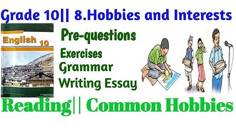 Grade 10|| 8. Hobbies and Interests||Reading i|| Common Hobbies