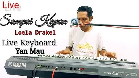 Sampai Kapan ( Loela Drakel) Live Keyboard cover oleh Yan Mau.