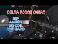 DELTA FORCE HACK/CHEAT, CHỐNG BAND, CHỐNG BÁO CÁO, NO COIL 